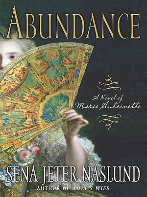 Abundance A Novel of Marie Antoinette N/A 9780061208294 Front Cover