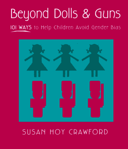 Beyond Dolls and Guns 101 Ways to Help Children Avoid Gender Bias N/A 9780435081294 Front Cover