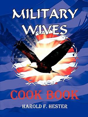 Military Wives Cook Book  2009 9780615159294 Front Cover