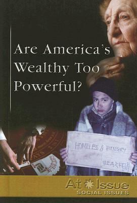 Are America's Wealthy Too Powerful?   2006 9780737734294 Front Cover