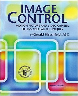 Image Control: Motion Picture and Video Camera Filters and Lab Techniques  2005 9780935578294 Front Cover