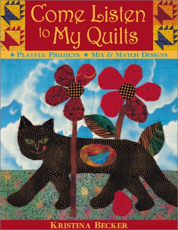 Come Listen to My Quilts Playful Projects, Mix and Match Designs  2002 9781571201294 Front Cover
