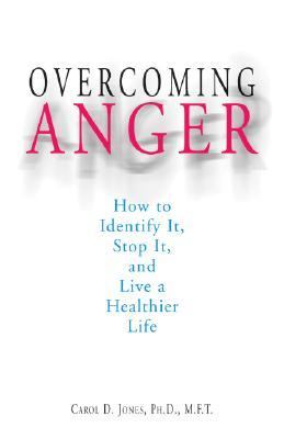 Overcoming Anger How to Identify It, Stop It, and Live a Healthier Life 2nd 2004 9781580629294 Front Cover