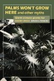 Palms Won't Grow Here and Other Myths Warm-Climate Plants for Cooler Areas N/A 9781604693294 Front Cover