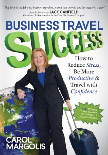 Business Travel Success How to Reduce Stress, Be More Productive and Travel with Confidence N/A 9781614481294 Front Cover