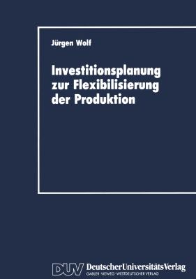 Investitionsplanung Zur Flexibilisierung Der Produktion:   1989 9783824400294 Front Cover