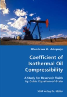 Coefficient of Isothermal Oil Compressibility- A Study for Reservoir Fluids by Cubic Equation-of-State N/A 9783836434294 Front Cover