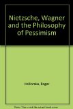 Nietzsche, Wagner and the Philosophy of Pessimism   1982 9780049210295 Front Cover