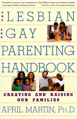 Lesbian and Gay Parenting Handbook Creating and Raising Our Families  1993 9780060969295 Front Cover