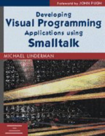 Developing Visual Programming Applications Using Smalltalk  N/A 9780135692295 Front Cover