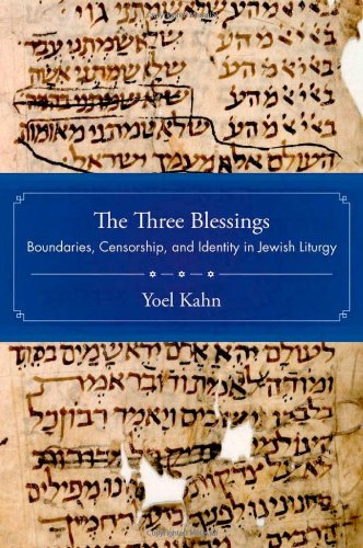 Three Blessings Boundaries, Censorship, and Identity in Jewish Liturgy  2010 9780195373295 Front Cover