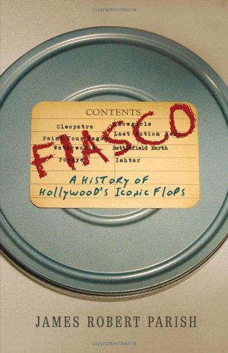 Fiasco A History of Hollywood's Iconic Flops  2006 9780470098295 Front Cover