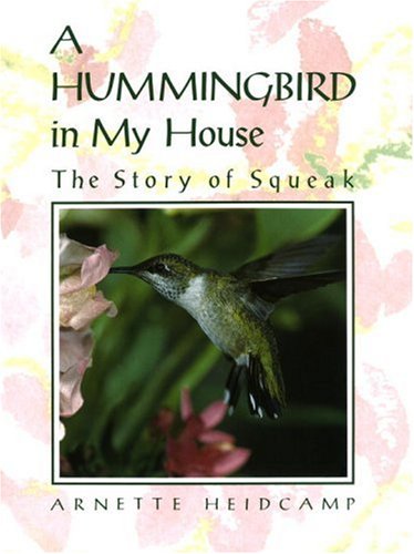 Hummingbird in My House The Story of Squeak  1990 9780517577295 Front Cover