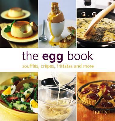 Egg Book : Souffles, Crepes Frittatas and More N/A 9780600611295 Front Cover