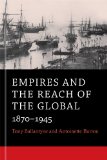 Empires and the Reach of the Global 1870-1945  2014 9780674281295 Front Cover