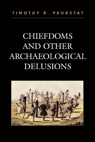 Chiefdoms and Other Archaeological Delusions   2007 9780759108295 Front Cover