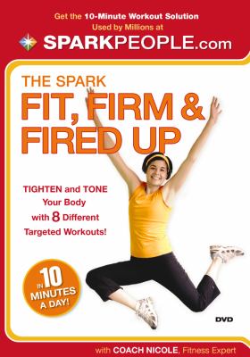 Spark DVD Fit, Firm, and Fired up in 10 Minutes a Day  2009 9781401927295 Front Cover