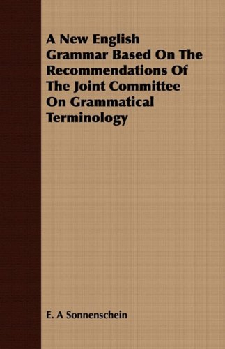 A New English Grammar Based on the Recommendations of the Joint Committee on Grammatical Terminology:   2008 9781408689295 Front Cover