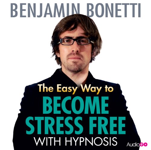 The Easy Way to Become Stress Free With Hypnosis:   2013 9781471326295 Front Cover