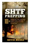 SHTF Prepping 100+ Amazing Tips, Tricks, Hacks and DIY Prepper Projects, along with 77 Items You Need in Your STHF Stockpile Now! (off Grid Living, SHTF Arsenal, Urban Prepping and Disaster Preparedness Survival Guide) N/A 9781519118295 Front Cover