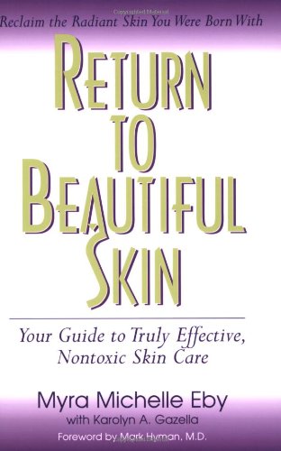 Return to Beautiful Skin Your Guide to Truly Effective, Nontoxic Skin Care  2008 9781591202295 Front Cover