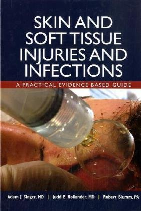 Skin and Soft Tissue Injuries and Infections A Practical Evidence Based Guide  2010 9781607950295 Front Cover
