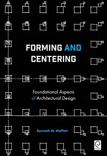 Forming and Centering Foundational Aspects of Architectural Design  2017 9781786358295 Front Cover