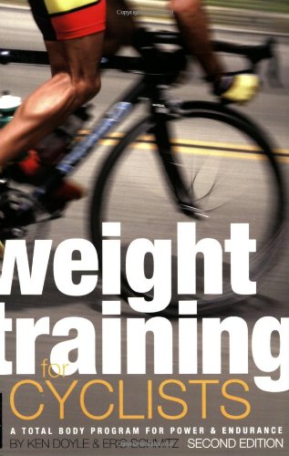 Weight Training for Cyclists A Total Body Program for Power and Endurance 2nd 2008 9781934030295 Front Cover