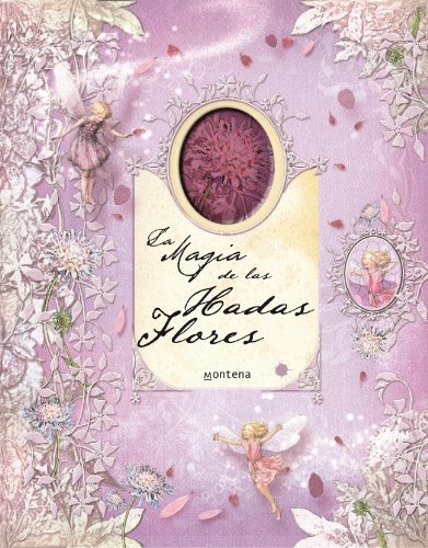 La Magia de Las Hadas Flores/ The Magic of The Fairies Flowers:   2006 9788484413295 Front Cover