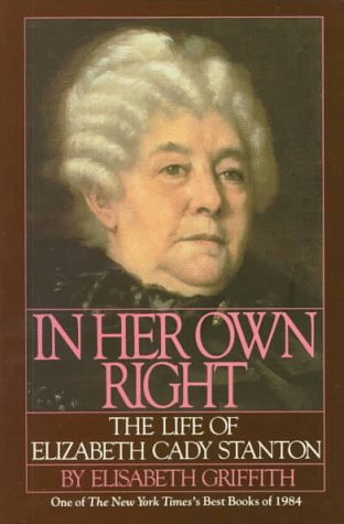 In Her Own Right The Life of Elizabeth Cady Stanton  1984 9780195037296 Front Cover