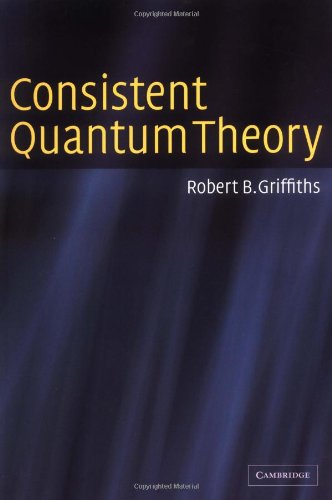 Consistent Quantum Theory   2003 9780521539296 Front Cover