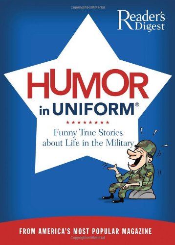 Humor in Uniform Funny True Stories about Life in the Military  2008 9780762109296 Front Cover