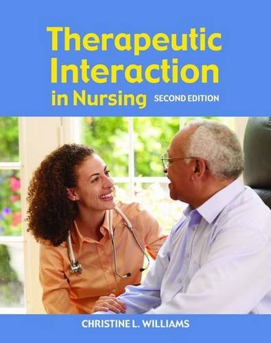 Therapeutic Interaction in Nursing  2nd 2008 (Revised) 9780763751296 Front Cover