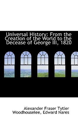 Universal History: From the Creation of the World to the Decease of George III, 1820  2009 9781103589296 Front Cover