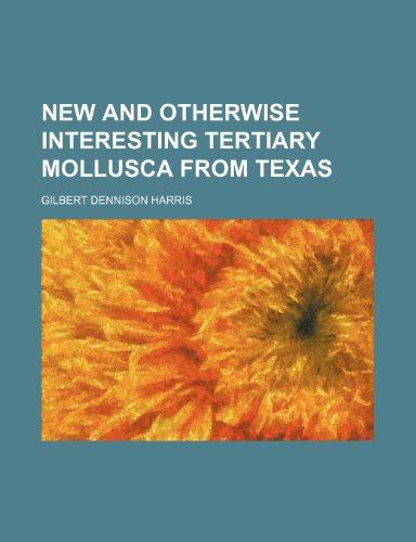 New and Otherwise Interesting Tertiary Mollusca from Texas  2010 9781154491296 Front Cover