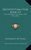 Architectural Year Book V3 The University of Texas, 1915-1916 (1916) N/A 9781168731296 Front Cover