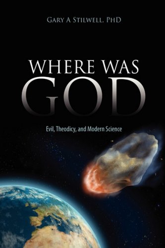Where Was God: Evil, Theodicy, and Modern Science  2009 9781432735296 Front Cover
