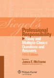Siegel's Professional Responsibility Essay Multiple Choice Questions and Answers 5th 2012 (Student Manual, Study Guide, etc.) 9781454809296 Front Cover