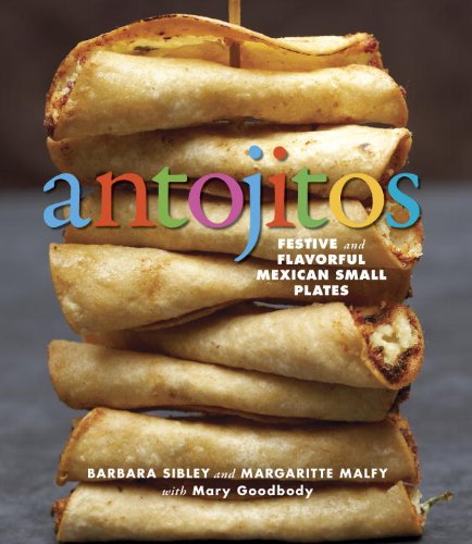 Antojitos Festive and Flavorful Mexican Appetizers  2009 9781580089296 Front Cover