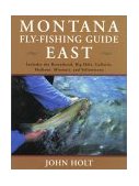 Montana Fly-Fishing Guide East Includes the Beaverhead, Big Hole, Gallatin, Madison, Missouri, and Yellowstone N/A 9781585745296 Front Cover