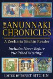 Anunnaki Chronicles A Zecharia Sitchin Reader  2015 9781591432296 Front Cover