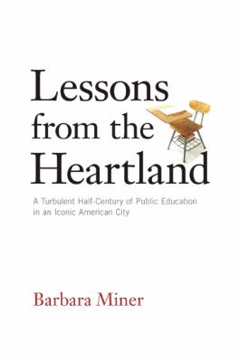 Lessons from the Heartland A Turbulent Half-Century of Public Education in an Iconic American City  2013 9781595588296 Front Cover