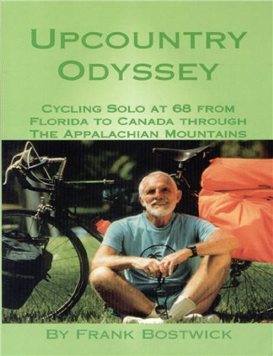 Upcountry Odyssey : Cycling Solo at 68 from Florida to Canada through the Appalachian Mountains  1998 9781891118296 Front Cover
