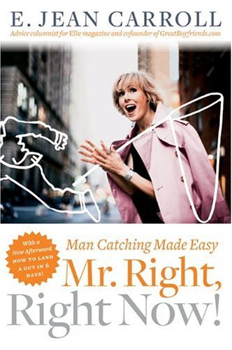 Mr. Right, Right Now! Man Catching Made Easy  2005 9780060530297 Front Cover
