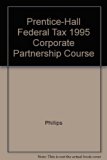 Prentice-Hall Federal Tax 1995 Corporate Partnership Course N/A 9780130990297 Front Cover