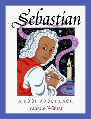 Sebastian A Book about Bach  1997 9780152006297 Front Cover