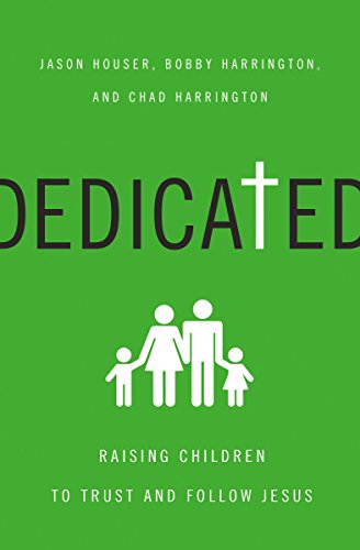 Dedicated Training Your Children to Trust and Follow Jesus  2015 9780310518297 Front Cover