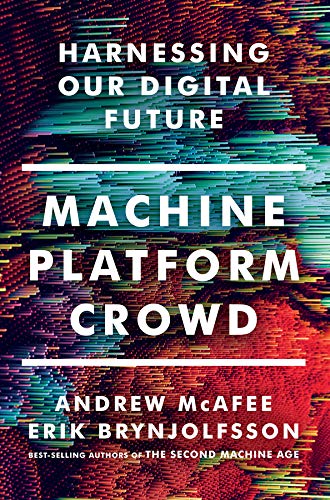 Machine, Platform, Crowd Harnessing the Digital Revolution  2017 9780393254297 Front Cover
