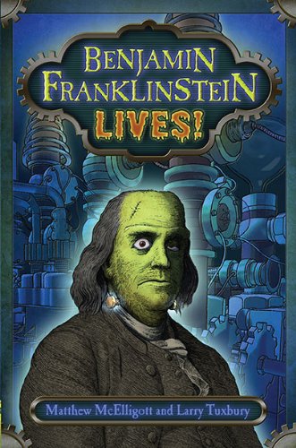 Benjamin Franklinstein Lives!   2010 9780399252297 Front Cover