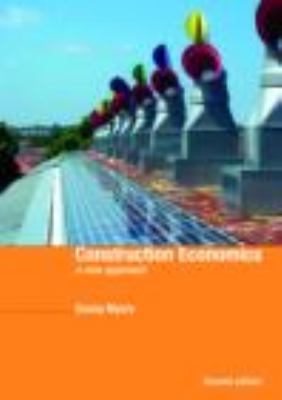 Construction Economics A New Approach 2nd 2009 (Revised) 9780415462297 Front Cover